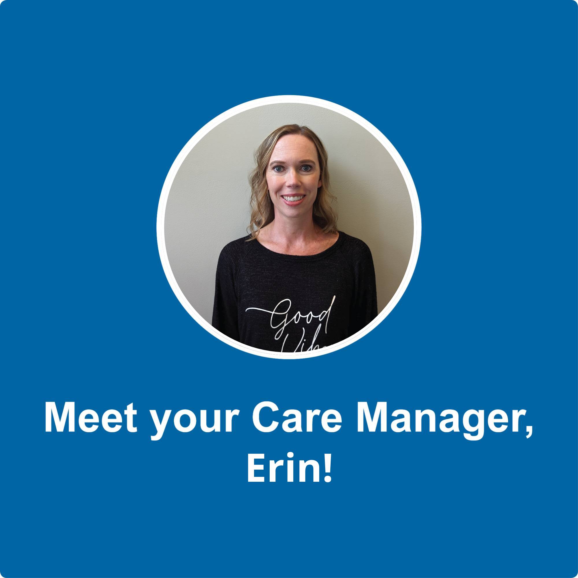 Meet your Care Manager from Priority Health, Erin